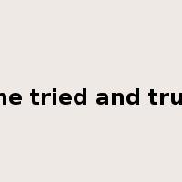 the tried and true是什么意思
