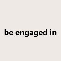 be engaged in是什么意思