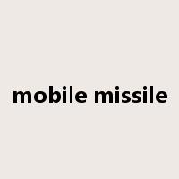 mobile missile是什么意思