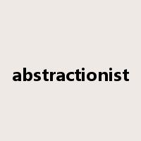 abstractionist是什么意思