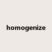 homogenize是什么意思
