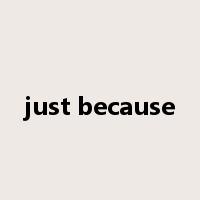 just because是什么意思
