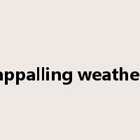appalling weather是什么意思