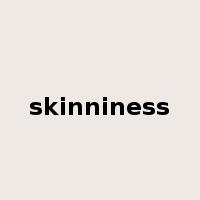 skinniness是什么意思