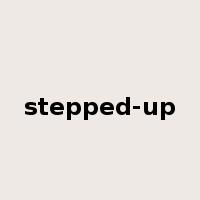 stepped-up是什么意思
