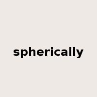 spherically是什么意思
