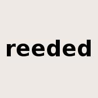 reeded是什么意思