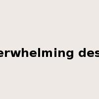 overwhelming desire是什么意思