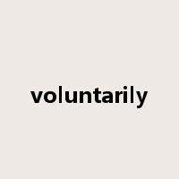 voluntarily是什么意思