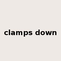 clamps down是什么意思