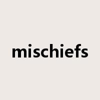 mischiefs是什么意思