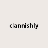 clannishly是什么意思