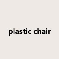 plastic chair是什么意思