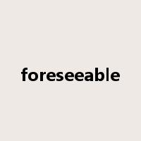 foreseeable是什么意思