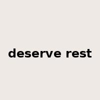 deserve rest是什么意思