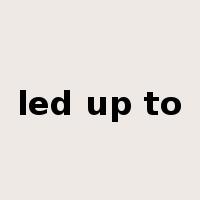 led up to是什么意思