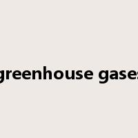 greenhouse gases是什么意思