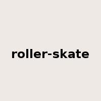 roller-skate是什么意思