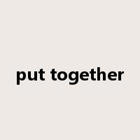 put together是什么意思