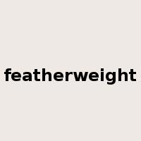 featherweight是什么意思