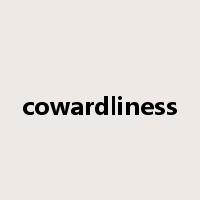 cowardliness是什么意思
