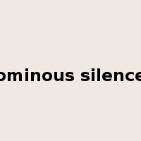 ominous silence是什么意思