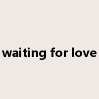 waiting for love是什么意思