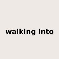 walking into是什么意思