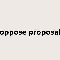 oppose proposal是什么意思
