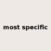 most specific是什么意思