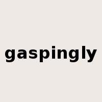 gaspingly是什么意思