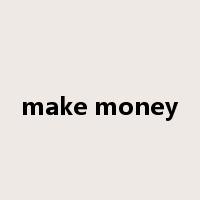 make money是什么意思