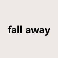 fall away是什么意思
