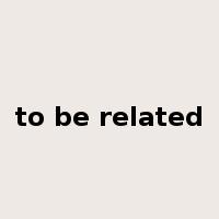 to be related是什么意思