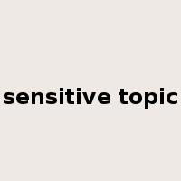sensitive topic是什么意思
