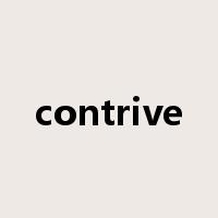 contrive是什么意思