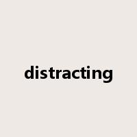 distracting是什么意思