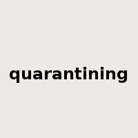 quarantining是什么意思