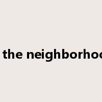 in the neighborhood是什么意思