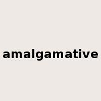 amalgamative是什么意思