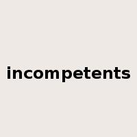 incompetents是什么意思