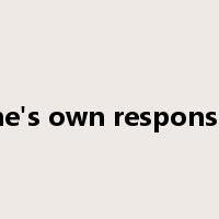 on one's own responsibility是什么意思