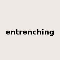 entrenching是什么意思