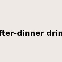 after-dinner drink是什么意思