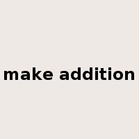 make addition是什么意思