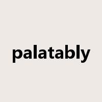 palatably是什么意思