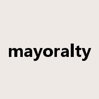 mayoralty是什么意思