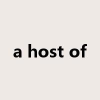 a host of是什么意思
