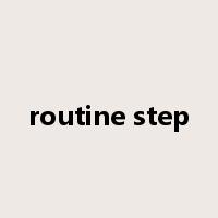 routine step是什么意思
