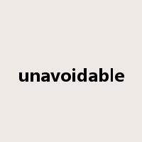 unavoidable是什么意思